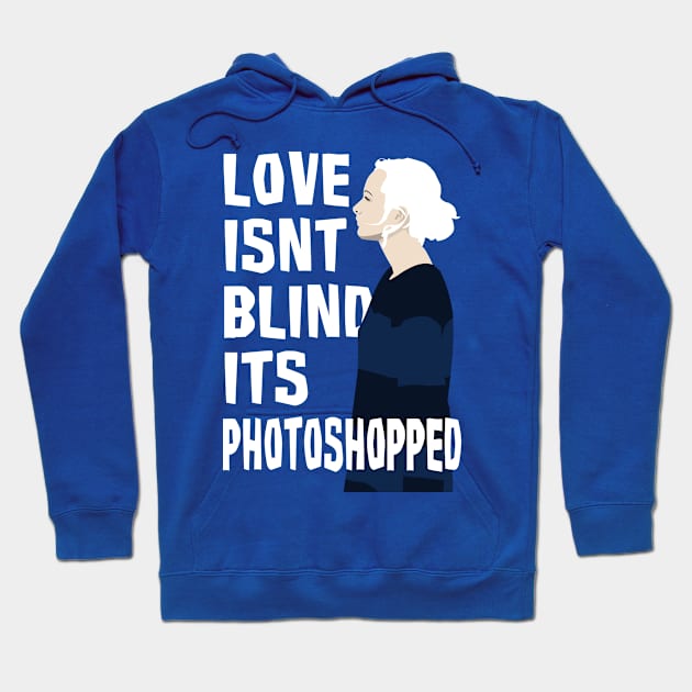 Love isnt Blind Hoodie by bowchomackellar